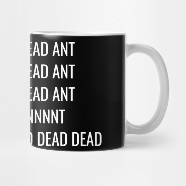 Dead Ant, Dead Ant by GrayDaiser